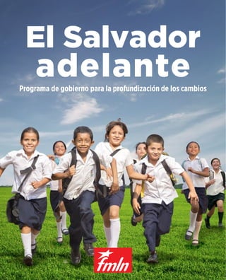 El Salvador

adelante
Programa de gobierno para la profundización de los cambios

 