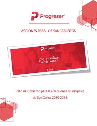 ACCIONES PARA LOS SANCARLEÑOS
Plan de Gobierno para las Elecciones Municipales
de San Carlos 2020-2024.
 