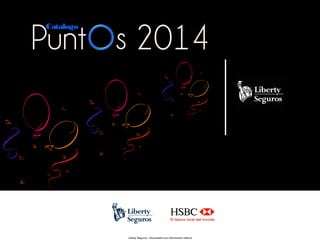 Catalogo

Liberty Seguros - Documento con información Interna

 