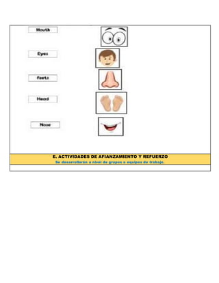 E. ACTIVIDADES DE AFIANZAMIENTO Y REFUERZO
Se desarrollarán a nivel de grupos o equipos de trabajo.
 