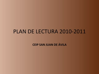 PLAN DE LECTURA 2010-2011 CEIP SAN JUAN DE ÁVILA 