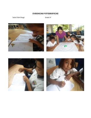 EVIDENCIAS FOTOGRÁFICAS
Sede 3 Don Diego Grado 1ª
 