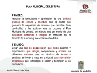 PLAN MUNICIPAL DE LECTURA


     PRIMERO:
     Impulsar la formulación y aprobación de una política
     pública de lectur...