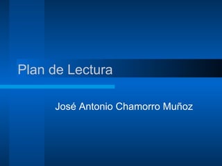 Plan de Lectura José Antonio Chamorro Muñoz 