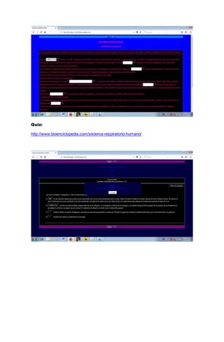 Quiz:
http://www.bioenciclopedia.com/sistema-respiratorio-humano/
 