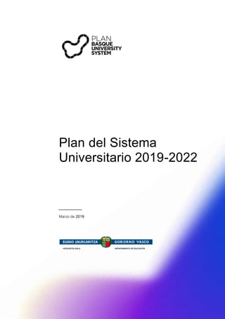 Plan del Sistema
Universitario 2019-2022
Marzo de 2019
 