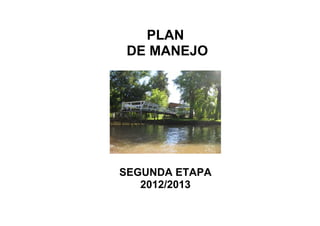 PLAN
DE MANEJO

SEGUNDA ETAPA
2012/2013

 