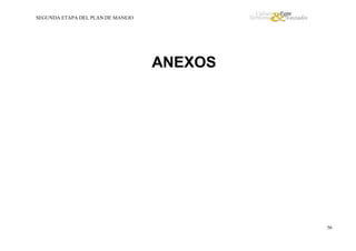 SEGUNDA ETAPA DEL PLAN DE MANEJO

ANEXOS

56

 