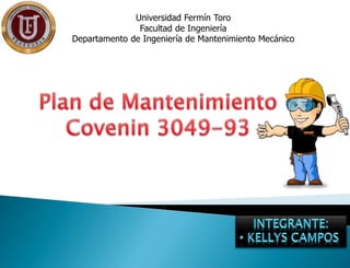 Universidad Fermín Toro
Facultad de Ingeniería
Departamento de Ingeniería de Mantenimiento Mecánico
 