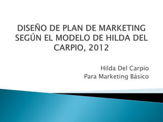 Hilda Del Carpio
Para Marketing Básico
 