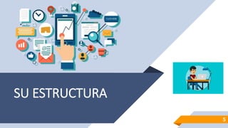 SU ESTRUCTURA
5
 