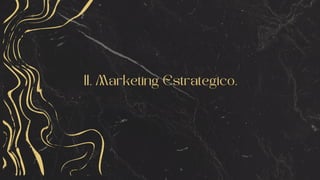 II. Marketing Estrategico.
 