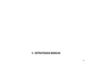V. ESTRATEGIAS BÁSICAS

                         56
 