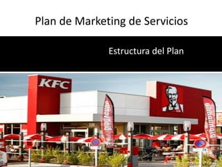 Plan de Marketing de Servicios

              Estructura del Plan
 