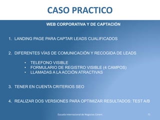 CASO PRACTICO
WEB CORPORATIVA Y DE CAPTACIÓN

1. LANDING PAGE PARA CAPTAR LEADS CUALIFICADOS

2. DIFERENTES VÍAS DE COMUNI...