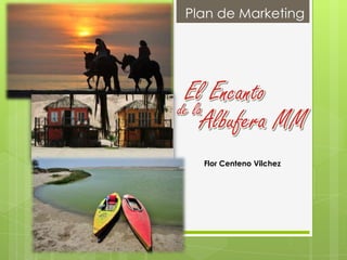 Plan de Marketing




  Flor Centeno Vilchez
 