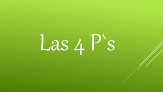 Las 4 P`s
 
