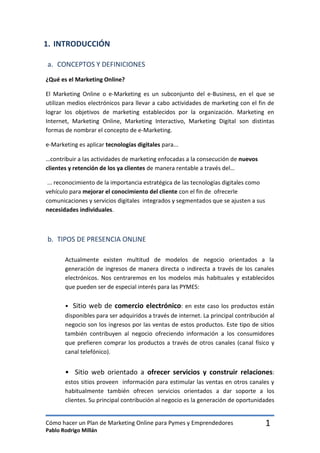 Cómo hacer un Plan de Marketing Online para Pymes y Emprendedores 
Pablo Rodrigo Millán 
1 
1. INTRODUCCIÓN 
a. CONCEPTOS ...