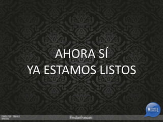 AHORA SÍ
YA ESTAMOS LISTOS

 