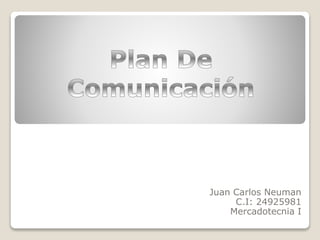 Juan Carlos Neuman
C.I: 24925981
Mercadotecnia I
 