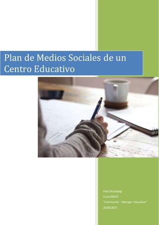 Paki Ofizialdegi
CursoMOOC
“Community Manager Educativo”
26/05/2017
Plan de Medios Sociales de un
Centro Educativo
 