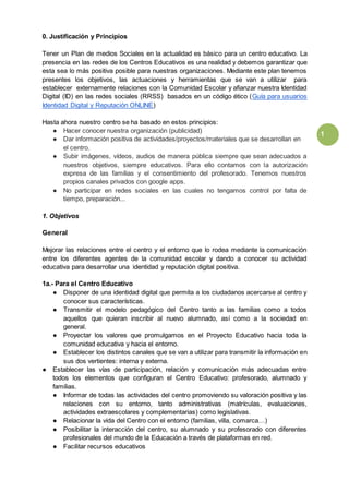1
0. Justificación y Principios
Tener un Plan de medios Sociales en la actualidad es básico para un centro educativo. La
p...