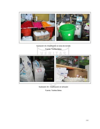 160
Ilustración 33.-Clasificación en área de remalle
Fuente: Textiles Betex
Ilustración 34.- Clasificación en almacén
Fuente: Textiles Betex
 