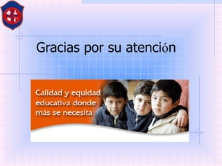 Gracias por su atenci ó n  