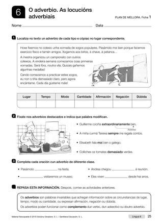 Material fotocopiable © 2015 Edicións Obradoiro, S. L. / Santillana Educación, S. L. 27
Lingua 6
6 A planta de reciclaxe. ...