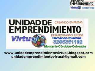 www.unidademprendimientovirtual.blogspot.com [email_address] 