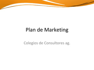 Plan de Marketing Colegios de Consultores ag. 