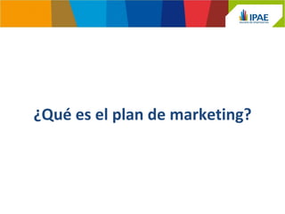 ¿Qué es el plan de marketing? 
 