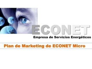 ECONET Empresa de Servicios Energéticos Plan de Marketing de ECONET Micro 