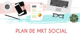 PLAN DE MKT SOCIAL
 