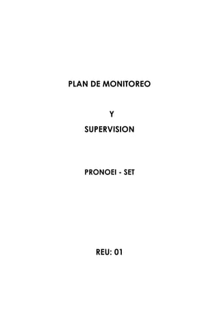 PLAN DE MONITOREO
Y
SUPERVISION
PRONOEI - SET
REU: 01
 