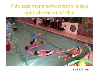 Y de esta manera mostraron lo que
aprendieron en el Plan
Cecilia . V . Tozzi