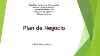 Republica bolivariana de Venezuela
Vicerrectorado académico
Universidad Fermín toro
Decanato de ingeniera
Escuela eléctrica
AUTOR: Albert Herrera
 