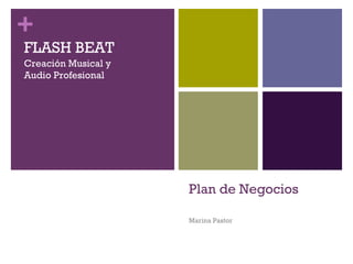 Plan de Negocios Marina Pastor FLASH BEAT Creación Musical y  Audio Profesional 