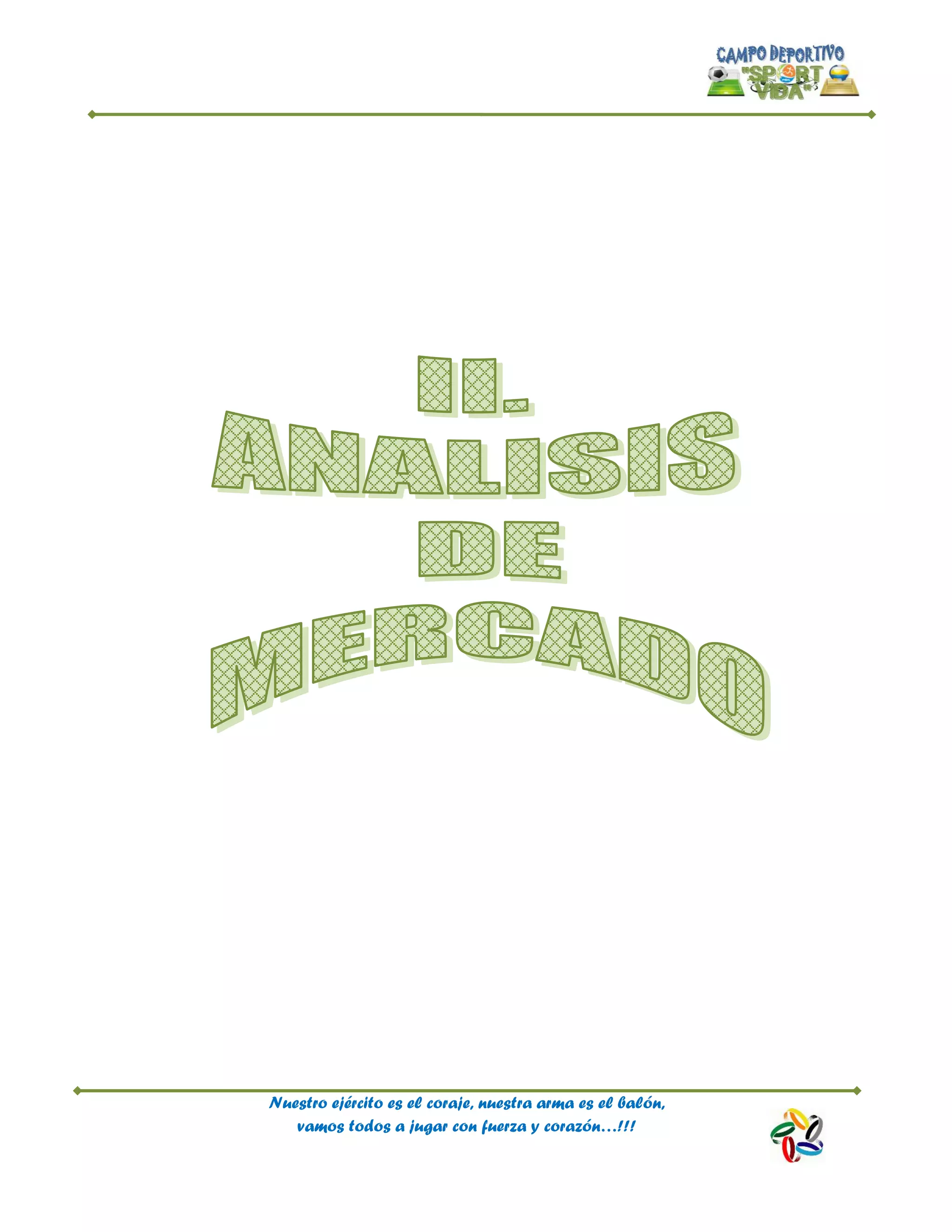 Nuestro ejército es el coraje, nuestra arma es el balón,
vamos todos a jugar con fuerza y corazón…!!!
 