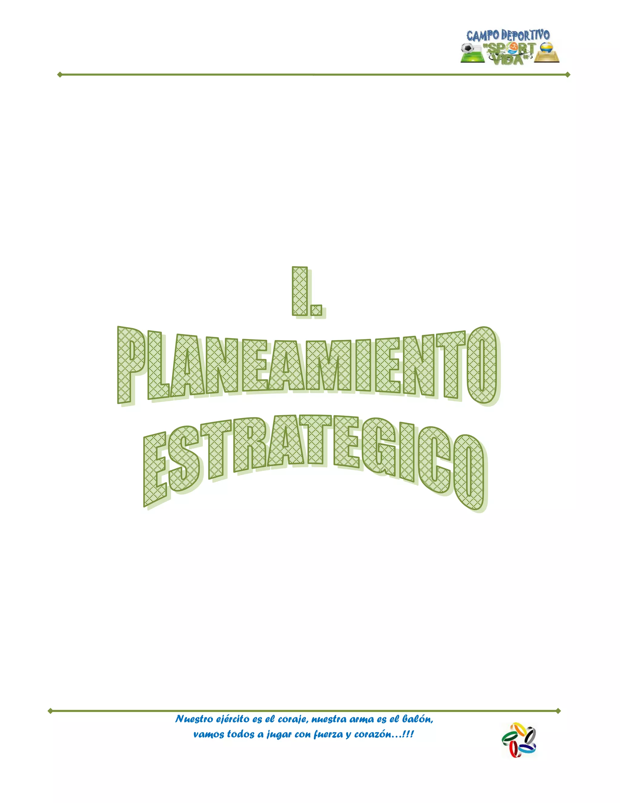 Nuestro ejército es el coraje, nuestra arma es el balón,
vamos todos a jugar con fuerza y corazón…!!!
 