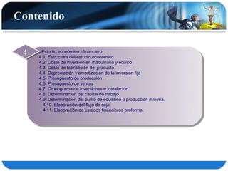Contenido


 4    Estudio económico –financiero
     4.1. Estructura del estudio económico
     4.2. Costo de inversión en maquinaria y equipo
     4.3. Costo de fabricación del producto
     4.4. Depreciación y amortización de la inversión fija
     4.5. Presupuesto de producción
     4.6. Presupuesto de ventas
     4.7. Cronograma de inversiones e instalación
     4.8. Determinación del capital de trabajo
     4.9. Determinación del punto de equilibrio o producción mínima.
       4.10. Elaboración del flujo de caja
       4.11. Elaboración de estados financieros proforma.
 