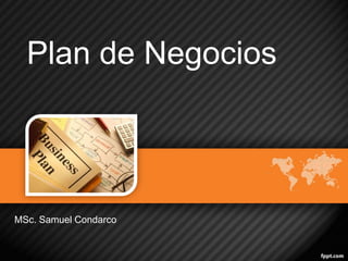 Plan de Negocios

MSc. Samuel Condarco

 