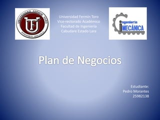 Universidad Fermín Toro
Vice-rectorado Académico
Facultad de Ingeniería
Cabudare Estado Lara
Estudiante:
Pedro Morantes
25982138
 