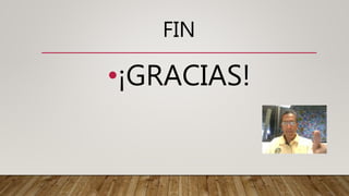 FIN
•¡GRACIAS!
 