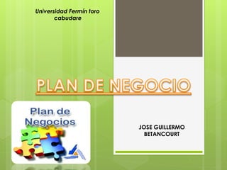 JOSE GUILLERMO
BETANCOURT
Universidad Fermín toro
cabudare
 