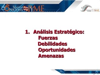 Análisis Estratégico: Fuerzas   Debilidades  Oportunidades  Amenazas 