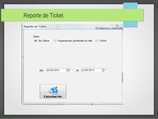 07/05/14 Hecha por: Sergio Duarte18
Reporte de Ticket
 