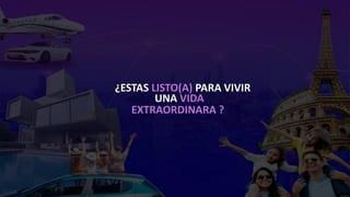 ¿ESTAS LISTO(A) PARA VIVIR
EXTRAORDINARA ?
UNA VIDA
 