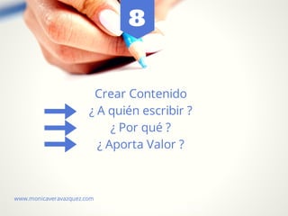 Crear Contenido
¿ A quién escribir ?
¿ Por qué ?
¿ Aporta Valor ?
manhattanflowershow.com| info@mfs.com| #manhattanflowershow
8
www.monicaveravazquez.com