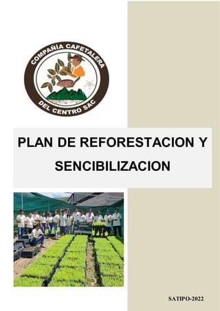 PLAN DE REFORESTACION Y
SENCIBILIZACION
SATIPO-2022
 
